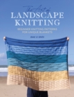 Image for The art of landscape knitting  : beginner knitting patterns for unique blankets
