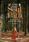 Image for Find Your Soul Path : Discover the Magical Life Within: Discover the Magical Life Within