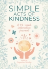 Image for Simple Acts of Kindness : A 52-Week Interactive Journal