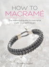 Image for How to Macrame : The Essential Guide to Macrame Knots and Techniques