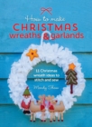 Image for How to Make Christmas Wreaths and Garlands