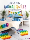 Image for Jelly Roll Animal Quilts : Over 40 patterns for animal quilts, rugs and more: Over 40 patterns for animal quilts, rugs and more