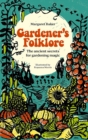 Image for Gardener&#39;s folklore  : the ancient secrets for gardening magic