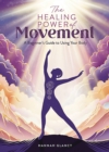 Image for The Healing Power of Movement : A Beginner&#39;s Guide to Using Your Body