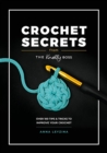 Image for Crochet Secrets from the Knotty Boss : Over 100 Tips &amp; Tricks to Improve Your Crochet