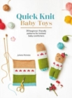 Image for Quick knit baby toys  : 20 beginner-friendly patterns for knitted baby comforters