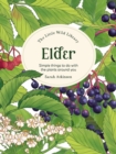Image for The Little Wild Library: Elder : Simple Things to Do with the Plants Around You.