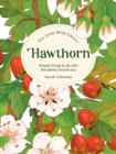 Image for The Little Wild Library: Hawthorn : Simple Things to Do with the Plants Around You.