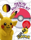 Image for PokeMon Knitting Pikachu Kit : Kit Includes All You Need to Make Pikachu and Instructions for 5 Other PokeMon