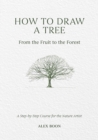 Image for How to Draw a Tree: from the Fruit to the Forest