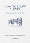 Image for How to Draw a River: from the Source to the Sea