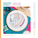 Image for Embroidery Made Easy: Awesome Animals: 12 beginner-friendly embroidery patterns with iron-on transfers