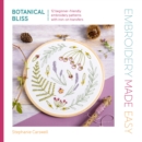 Image for Embroidery Made Easy: Botanical Bliss: 12 beginner-friendly embroidery patterns with iron-on transfers