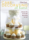 Image for Cake decorating at home: discover the art of cake decorating for fun!
