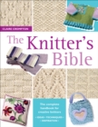 Image for The Knitter&#39;s Bible: The Complete Handbook for Creative Knitters