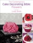 Image for Contemporary Cake Decorating Bible: Flowers: A Sample Chapter from The Contemporary Cake Decorating Bible