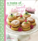 Image for taste of... Bake Me I&#39;m Yours... Sweet Bitesize Bakes: Five sample projects from Sarah Trivuncic&#39;s latest book