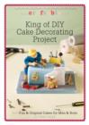Image for King of DIY Cake Decorating Project: A fun cake to make for men &amp; boys