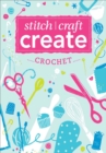 Image for Stitch, Craft, Create: Crochet: 9 quick &amp; easy crochet projects.