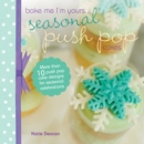 Image for Seasonal Push Pop Cakes: More than 10 push pop cake designs for seasonal celebrations