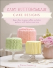 Image for Easy Buttercream Cake Designs: Learn how to pipe ruffles and other patterns with buttercream icing