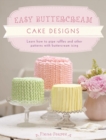 Image for Easy Buttercream Cake Designs: Learn how to pipe ruffles and other patterns with buttercream icing