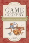 Image for Game cookery: over 120 delicious recipes for game meat and fish