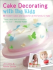 Image for Cake decorating with the kids: 30 modern cakes and bakes for all the family to make
