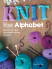 Image for Knit the Alphabet: Quick and Easy Alphabet Knitting Patterns