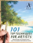 Image for 101 Top Techniques for Artists: Step-by-step art projects from over a hundred international artists.