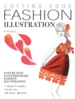 Image for Cutting Edge Fashion Illustration: Step-by-step Contemporary Fashion Illustration - Traditional, Digital and Mixed Media
