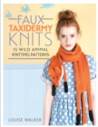 Image for Faux taxidermy knits: 15 wild animal knitting patterns