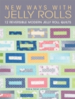 Image for New Ways with Jelly Rolls: 12 Reversible Modern Jelly Roll Quilts
