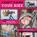 Image for Craft bomb your bike: 20 makes for you &amp; your bike