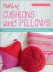 Image for Making Cushions and Pillows: 60 Cushions and Pillows to Sew, Stitch, Knit and Crochet