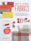 Image for How to choose fabrics: 350 fabric swatches and combinations to inspire your sewing projects