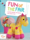 Image for Fun of the Fair: Stuffed Animal Patterns for Sewn Toys