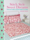 Image for Stitch Style Sweet Dreams: Fabulous Fabric Sewing Projects &amp; Ideas