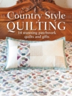 Image for Country Style Quilting: 14 Stunning Patchwork Quilts and Gifts