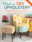 Image for Modern DIY Upholstery: Step-by-Step Upholstery and Reupholstery Projects for Beginners and Beyond