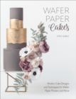 Image for Wafer Paper Cakes: Modern Cake Designs and Techniques for Wafer Paper Flowers and More