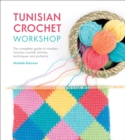 Image for Tunisian Crochet Workshop: The Complete Guide to Modern Tunisian Crochet - Techniques, Stitches and Patterns