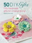 Image for 50 DIY Gifts: Fifty handmade gifts for creative giving