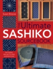 Image for Ultimate Sashiko Sourcebook: Patterns, Projects and Inspirations
