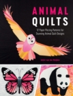 Image for Animal Quilts: 12 Paper Piecing Patterns for Stunning Animal Quilt Designs