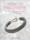 Image for How to Macramé: The Essential Guide to Macramé Knots and Techniques