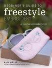 Image for Beginner&#39;s Guide to Freestyle Embroidery: 28 freestyle embroidery stitches