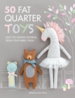 Image for 50 Fat Quarter Toys: Easy Toy Sewing Patterns from Your Fabric Stash