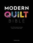 Image for Modern Quilt Bible: Over 100 Techniques and Design Ideas for the Modern Quilter
