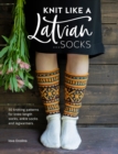 Image for Knit Like a Latvian...socks: 50 Knitting Patterns for Knne-Length Socks, Ankle Socks and Leg Warmers